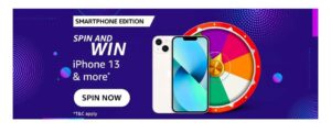 Amazon Smartphone Edition Spin and Win iPhone 13 or more